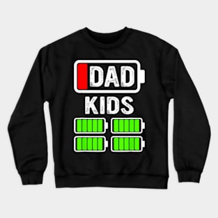 Dad Of Four Kids Low Battery Father Of 4 Kids Dad Crewneck Sweatshirt